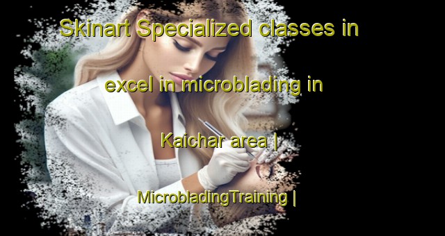 Skinart Specialized classes in excel in microblading in Kaichar area | MicrobladingTraining | MicrobladingClasses | SkinartTraining-Bangladesh
